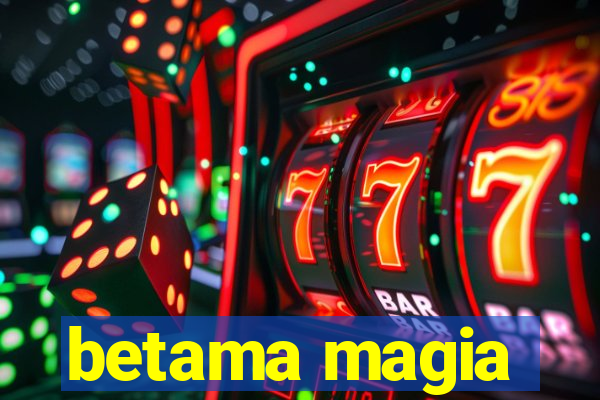 betama magia